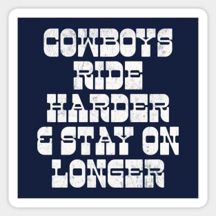 Cowboys Ride Harder & Stay On Longer Sticker